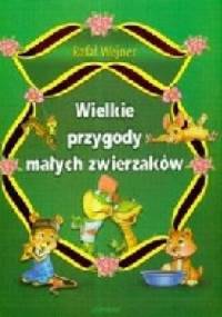Wielkie przygody małych zwierzaków - Rafał Wejner