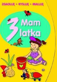 Mam 3 latka. Zgaduję, rysuję, maluję - Elżbieta Lekan