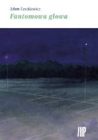 Fantomowa głowa - Adam Leszkiewicz