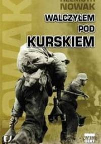 Walczyłem pod Kurskiem - Helmuth Nowak