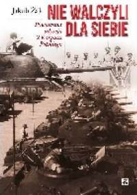 NIE WALCZYLI DLA SIEBIE. POWOJENNA ODYSEJA 2. KORPUSU POLSKIEGO - Jakub Żak