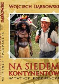 Na siedem kontynentów. Notatnik podróżnika - Wojciech Dąbrowski