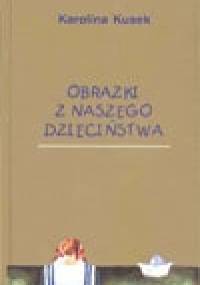 Obrazki z naszego dzieciństwa - Karolina Kusek