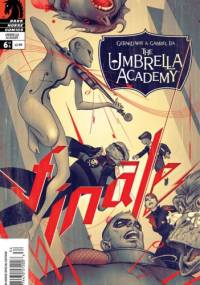 The Umbrella Academy: Apocalypse Suite #6:"Finale" Or "Brothers And Sisters, I Am An Atomic Bomb" - Gabriel Bá, Gerard Way