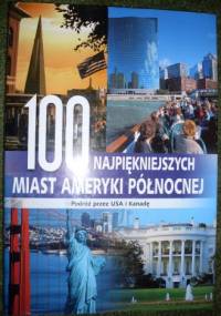 100 najpiękniejszych miast Ameryki Północnej - praca zbiorowa