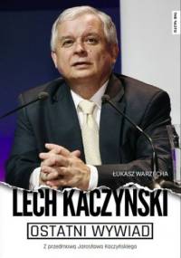 Ostatni wywiad - Łukasz Warzecha, Kaczyński Lech