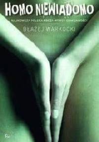 Homo niewiadomo: polska proza wobec odmienności - Błażej Warkocki