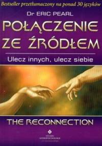 Połączenie ze Źródłem. Ulecz innych, ulecz siebie - Eric Pearl