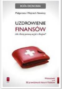 Uzdrowienie finansów. Jak z Bożą pomocą wyjść z długów - Małgorzata Nowicka, Wojciech Nowicki