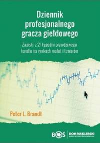 Dziennik profesjonalnego gracza giełdowego - Peter L. Brandt