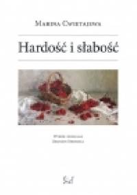 Hardość i słabość - Marina Cwietajewa