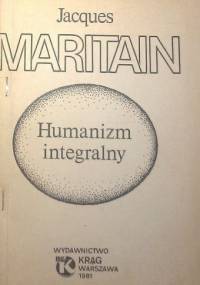 Humanizm integralny - Jacques Maritain
