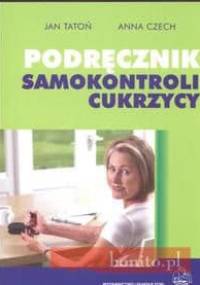 Podręcznik samokontroli cukrzycy - Jan Tatoń, Anna Czech