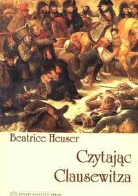 Czytając Clausewitza - Heuser Beatrice - Heuser Beatrice