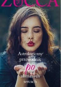 Astrologiczny przewodnik po złamanych sercach - Silvia Zucca
