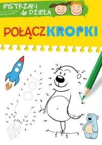 Połącz kropki. Bystrzaki do dzieła - praca zbiorowa