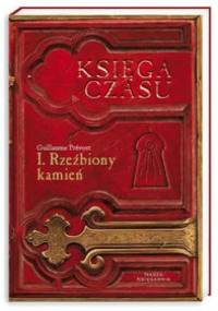 Księga czasu 1. Rzeźbiony kamień - Guillaume Prévost