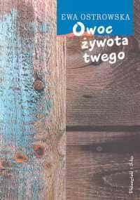 Owoc żywota twego - Ewa Maria Ostrowska
