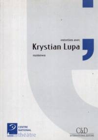 Krystian Lupa. Rozmowa - Krystian Lupa, Michael Archimbaud