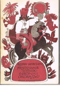 Przedziwna historia o zbójniku Ondraszku - Gustaw Morcinek