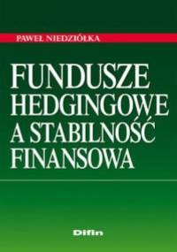 Fundusze hedgingowe a stabilność finansowa - Paweł Niedziółka