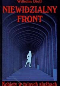 Niewidzialny front. Kobiety w tajnych służbach. - Wilhelm Dietl