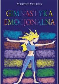 Gimnastyka emocjonalna - Martine Veilleux