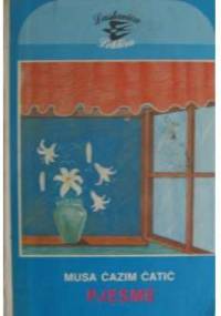 Pjesme - Musa Ćazim Ćatić
