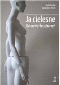 Ja cielesne. Od normy do zaburzeń. - Beata Mirucka, Olga Sakson-Obada