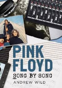 Pink Floyd: Song by Song - Andrew Wild