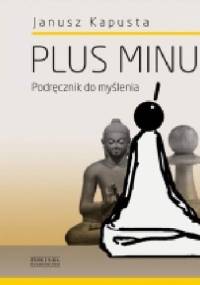 Plus minus. Podręcznik do myślenia - Janusz Kapusta