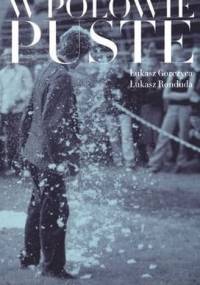 W połowie puste - Łukasz Gorczyca, Łukasz Ronduda