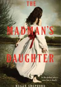 The Madman's Daughter - Megan Shepherd