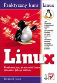 Linux. Praktyczny kurs - Rickford Grant