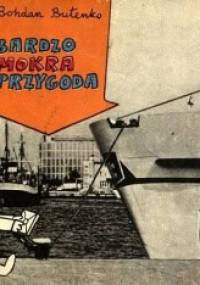 Bardzo mokra przygoda - Bohdan Butenko