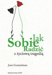 Jak sobie radzić z życiową tragedią? - Joan Guntzelman