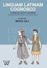 Linguam Latinam Cognosco - Poznaję język łaciński. Podręcznik do łaciny dla dzieci - Beata Gaj
