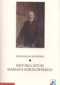 Historia sztuki Mariana Sokołowskiego - Magdalena Kunińska