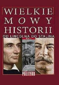 „Wielkie Mowy Historii” Tom 2. Od Lincolna do Stalina - praca zbiorowa