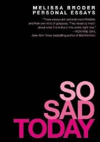 So Sad Today - Melissa Broder