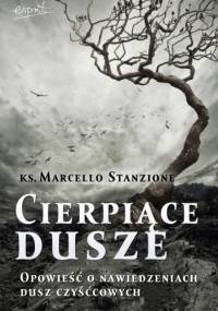 Cierpiące Dusze. Opowieść o nawiedzeniach dusz czyśćcowych. - Marcello Stanzione