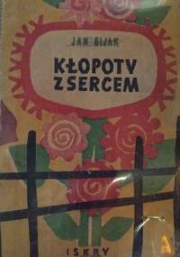 Kłopoty z sercem - Jan Bijak