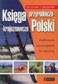 Księga przyrodniczo-krajoznawcza Polski. Ilustrowana encyklopedia tematyczna