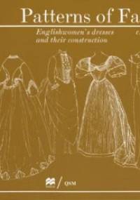 Patterns of Fashion 2: Englishwomen's Dresses & Their Construction C. 1860-1940 - Janet Arnold