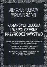 Parapsychologia i współczesne przyrodoznawstwo - Aleksander Dubrow, Wieniamin Puszkin