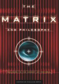 The Matrix and Philosophy: Welcome to the Desert of the Real (Popular Culture and Philosophy) - William Irwin