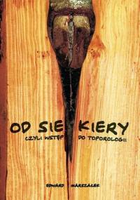 Od siekiery czyli wstęp do toporologii - Edward Marszałek