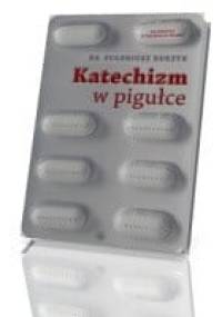 Katechizm w pigułce - ks. Eugeniusz Burzyk