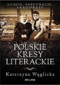 Polskie kresy literackie - Katarzyna Węglicka
