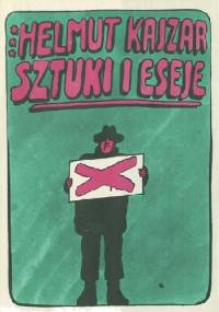 Sztuki i eseje - Helmut Kajzar